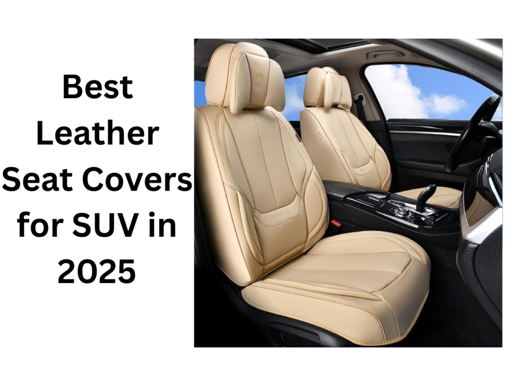 Best Leather Seat Covers for SUV in 2025