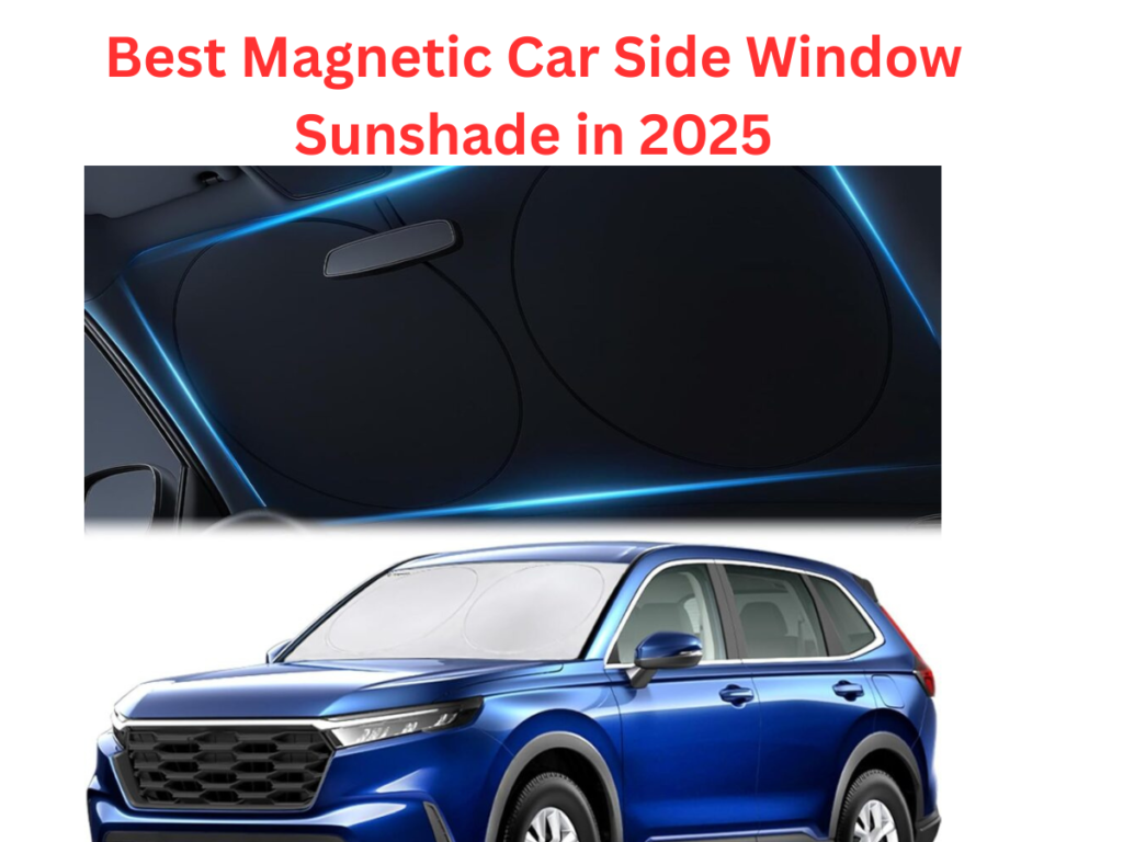 Best Magnetic Car Side Window Sunshade in 2025