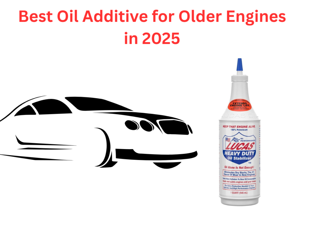 Best Oil Additive for Older Engines in 2025