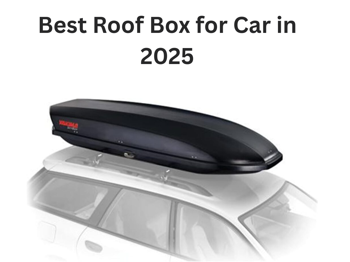 Best Roof Box for Car in 2025