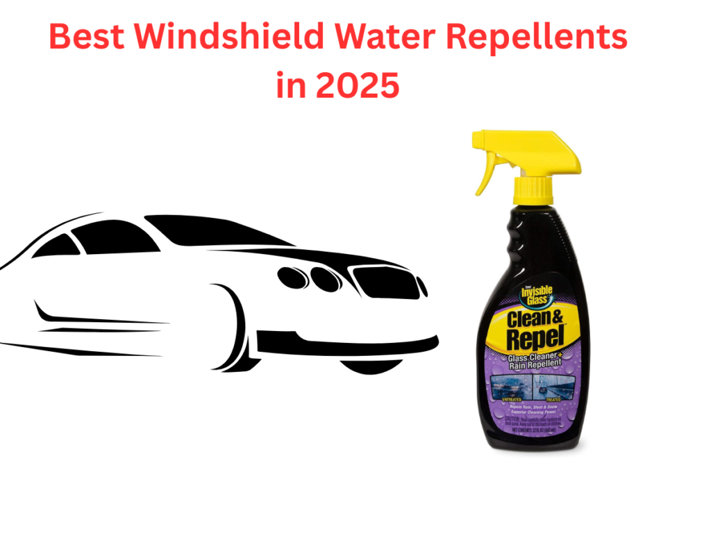 Best Windshield Water Repellents in 2025