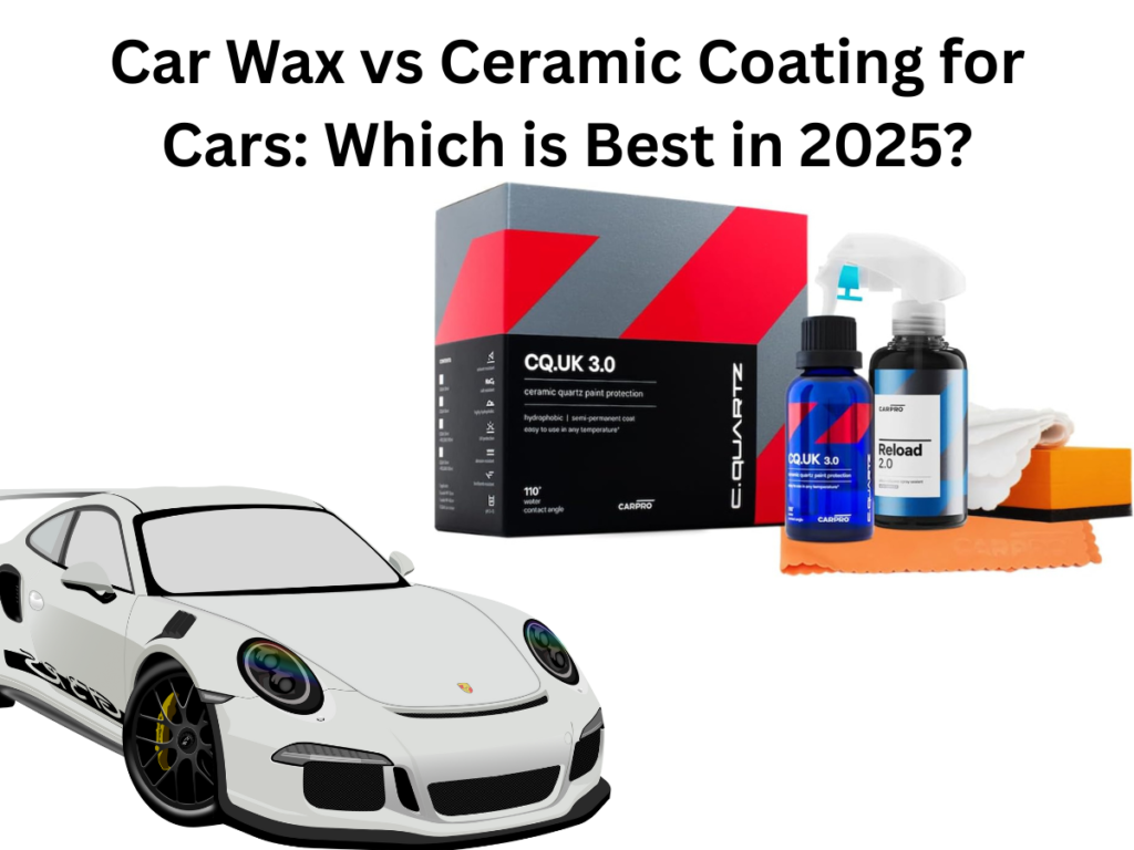 Car Wax vs Ceramic Coating for Cars: Which is Best in 2025?